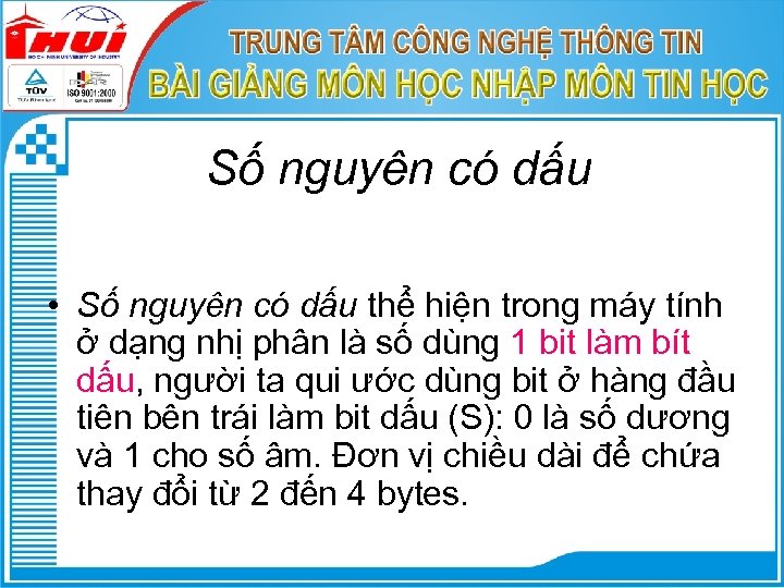 Số nguyên có dấu • Số nguyên có dấu thể hiện trong máy tính