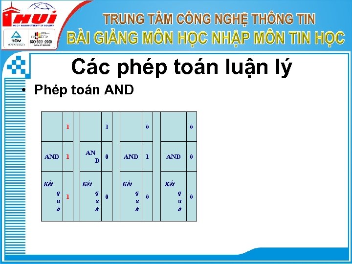 Các phép toán luận lý • Phép toán AND 1 AND 1 Kết 1