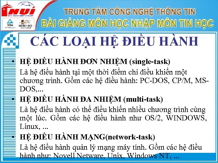 CÁC LOẠI HỆ ĐIỀU HÀNH • HỆ ĐIỀU HÀNH ĐƠN NHIỆM (single-task) Là hệ