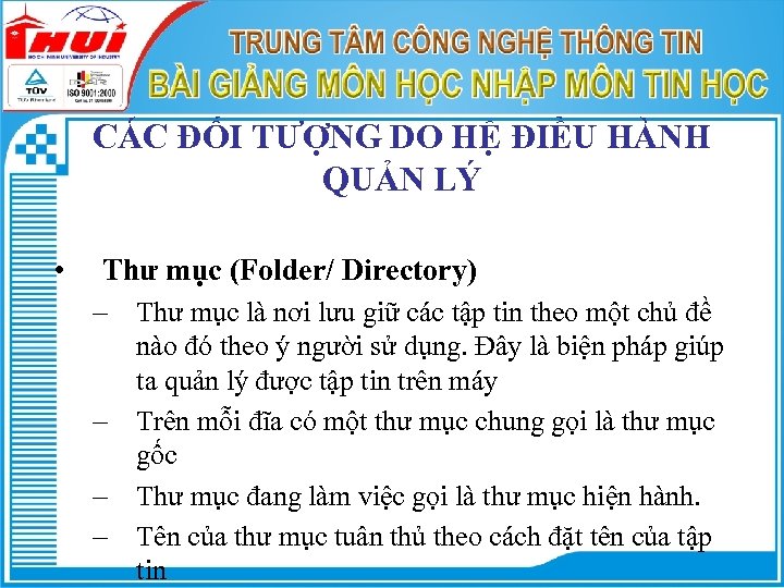 CÁC ĐỐI TƯỢNG DO HỆ ĐIỀU HÀNH QUẢN LÝ • Thư mục (Folder/ Directory)