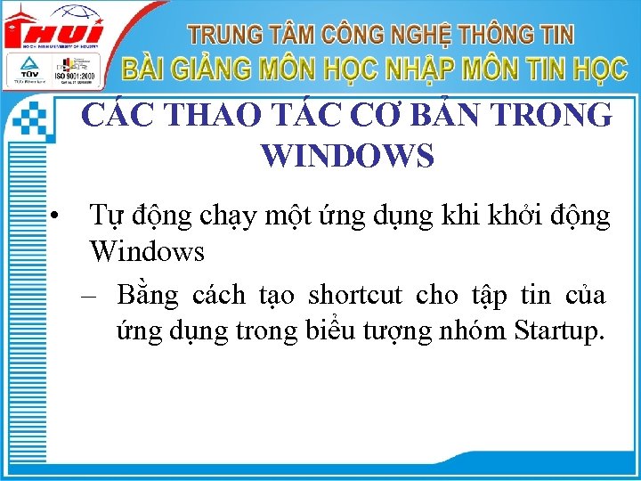 CÁC THAO TÁC CƠ BẢN TRONG WINDOWS • Tự động chạy một ứng dụng