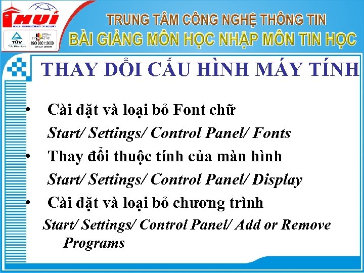 THAY ĐỔI CẤU HÌNH MÁY TÍNH • • • Cài đặt và loại bỏ