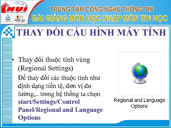 THAY ĐỔI CẤU HÌNH MÁY TÍNH • Thay đổi thuộc tính vùng (Regional Settings)