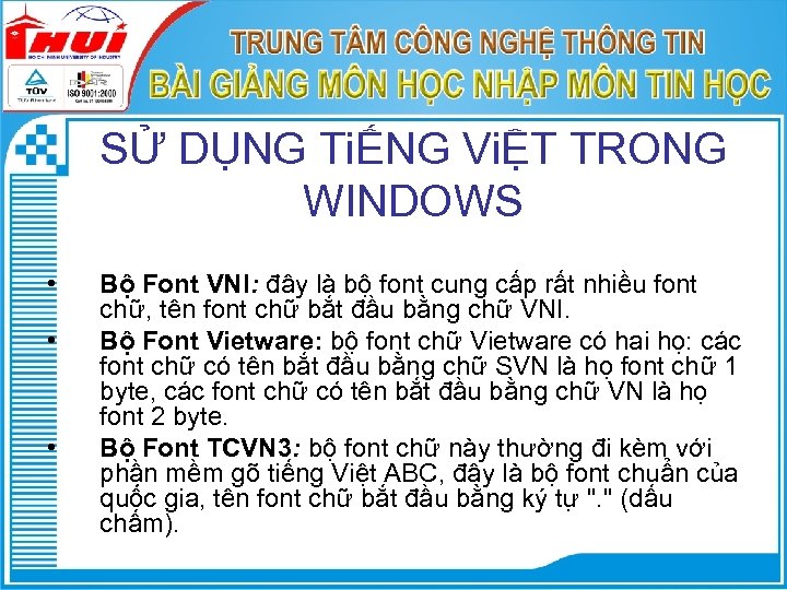 SỬ DỤNG TiẾNG ViỆT TRONG WINDOWS • • • Bộ Font VNI: đây là