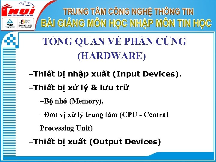 TỔNG QUAN VỀ PHẦN CỨNG (HARDWARE) -Thiết bị nhập xuất (Input Devices). -Thiết bị