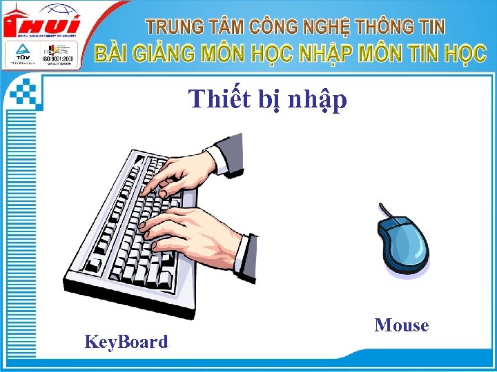 Thiết bị nhập Key. Board Mouse 