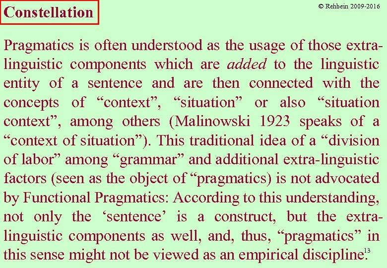 Constellation © Rehbein 2009 -2016 Pragmatics is often understood as the usage of those