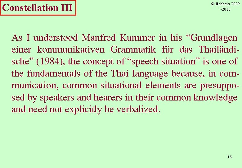 Constellation III © Rehbein 2009 -2016 As I understood Manfred Kummer in his “Grundlagen