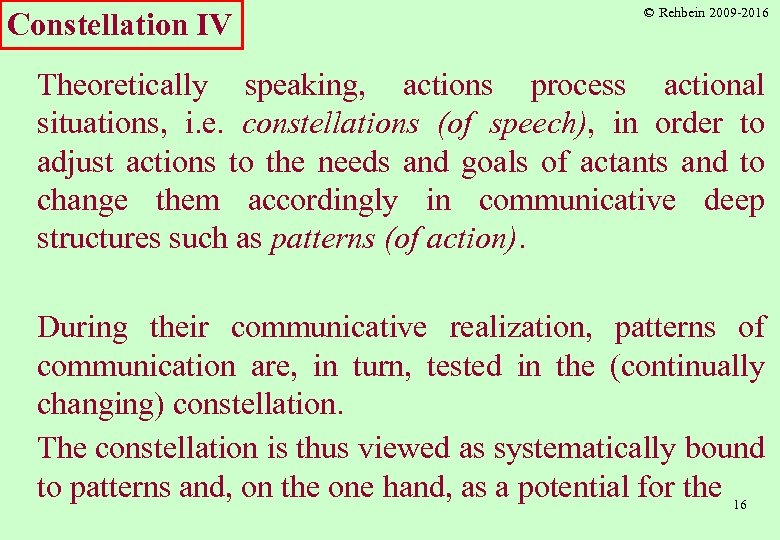 Constellation IV © Rehbein 2009 -2016 Theoretically speaking, actions process actional situations, i. e.