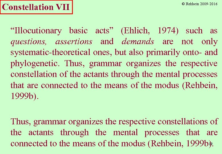 Constellation VII © Rehbein 2009 -2016 “Illocutionary basic acts” (Ehlich, 1974) such as questions,