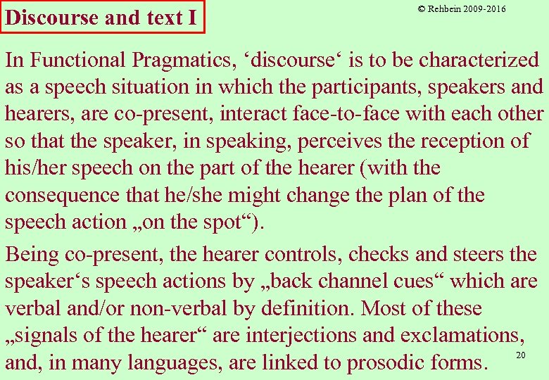 Discourse and text I © Rehbein 2009 -2016 In Functional Pragmatics, ‘discourse‘ is to