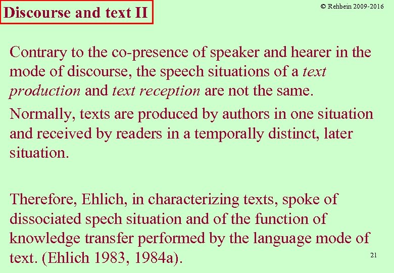 Discourse and text II © Rehbein 2009 -2016 Contrary to the co-presence of speaker