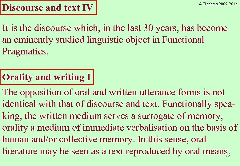 Discourse and text IV © Rehbein 2009 -2016 It is the discourse which, in