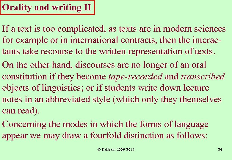 Orality and writing II If a text is too complicated, as texts are in