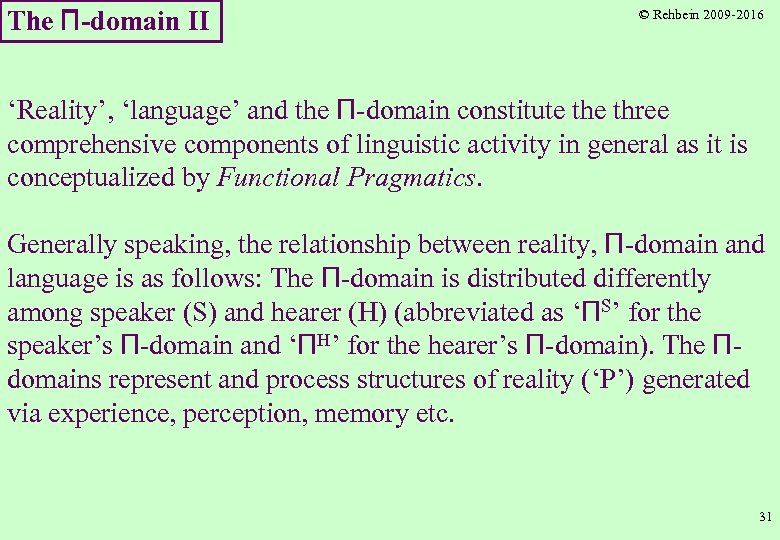 The Π-domain II © Rehbein 2009 -2016 ‘Reality’, ‘language’ and the Π-domain constitute three