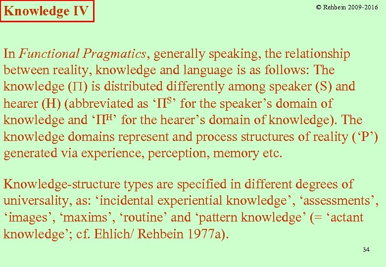 Knowledge IV © Rehbein 2009 -2016 In Functional Pragmatics, generally speaking, the relationship between