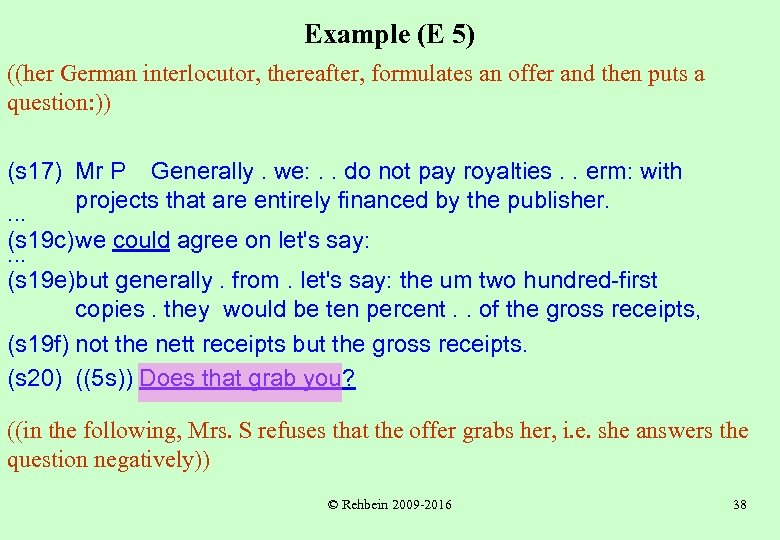 Example (E 5) ((her German interlocutor, thereafter, formulates an offer and then puts a