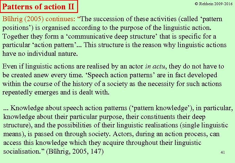 Patterns of action II © Rehbein 2009 -2016 Bührig (2005) continues: “The succession of
