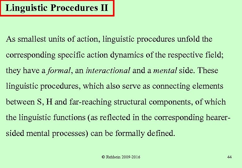 Linguistic Procedures II As smallest units of action, linguistic procedures unfold the corresponding specific