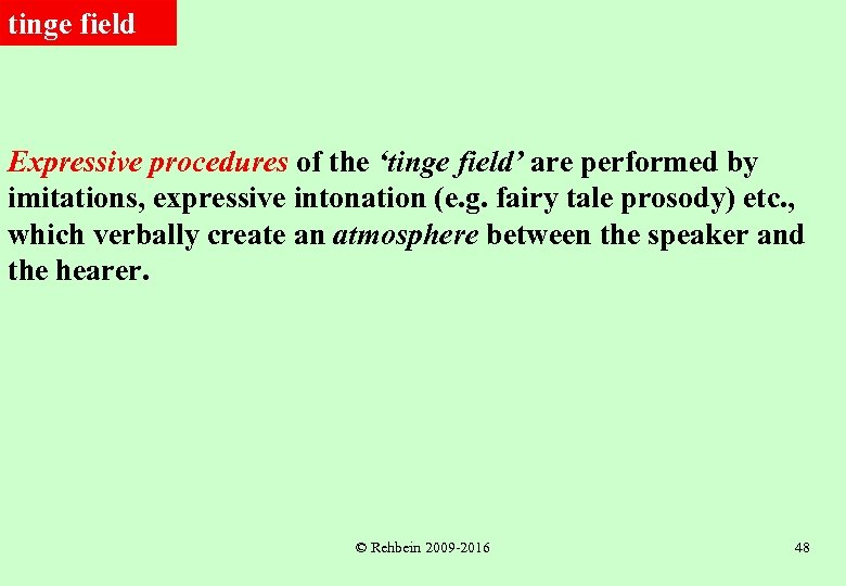 tinge field Expressive procedures of the ‘tinge field’ are performed by imitations, expressive intonation