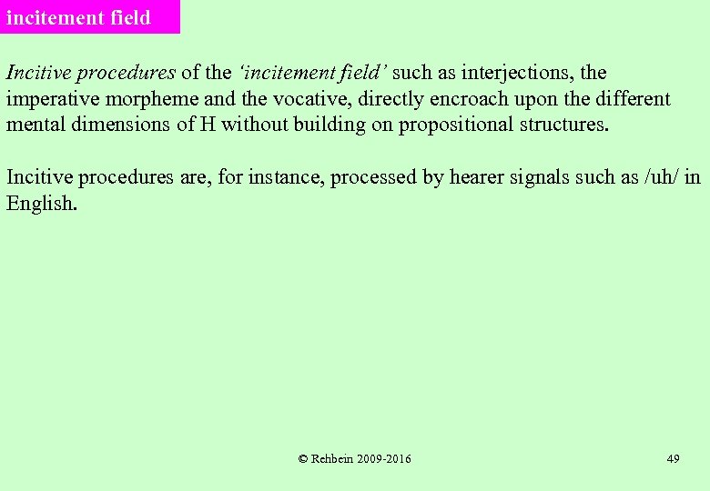 incitement field Incitive procedures of the ‘incitement field’ such as interjections, the imperative morpheme