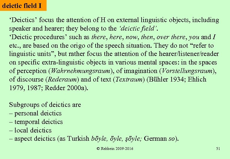 deictic field I ‘Deictics’ focus the attention of H on external linguistic objects, including