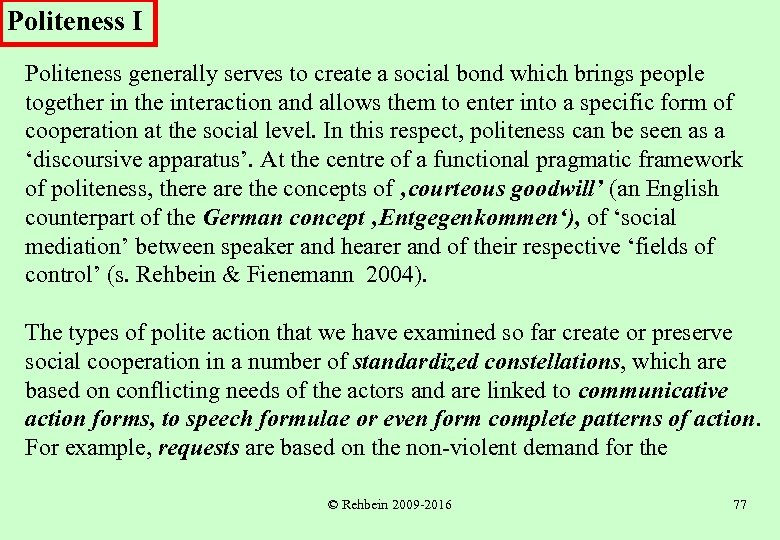 Politeness I Politeness generally serves to create a social bond which brings people together