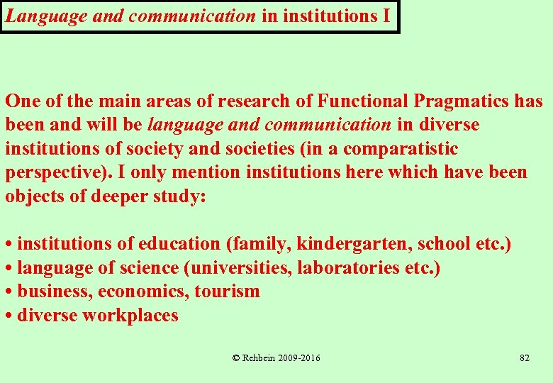 Language and communication in institutions I One of the main areas of research of