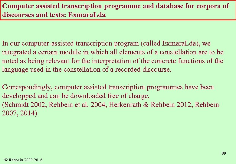 Computer assisted transcription programme and database for corpora of discourses and texts: Exmara. Lda