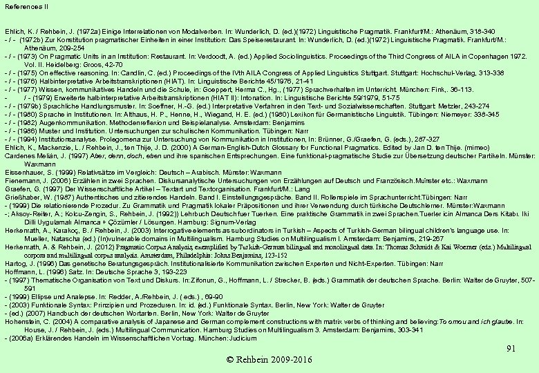 References II Ehlich, K. / Rehbein, J. (1972 a) Einige Interrelationen von Modalverben. In: