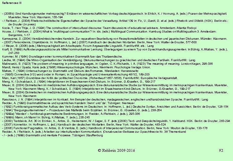 References III - (2006 b) Sind Handlungsmuster mehrsprachig? Erklären im wissenschaftlichen Vortrag deutsch/japanisch. In: