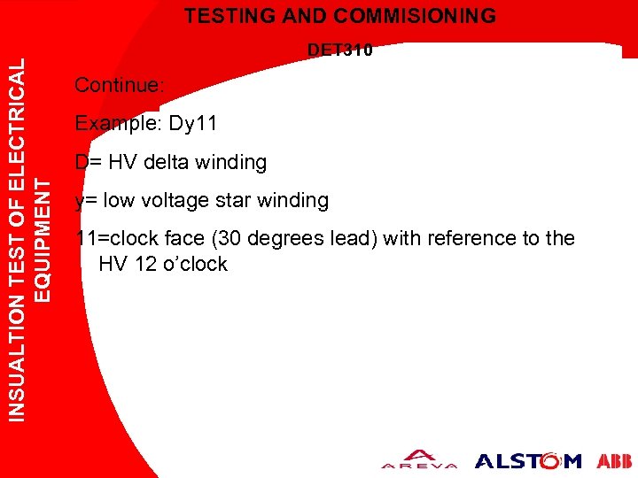 INSUALTION TEST OF ELECTRICAL EQUIPMENT TESTING AND COMMISIONING DET 310 Continue: Example: Dy 11