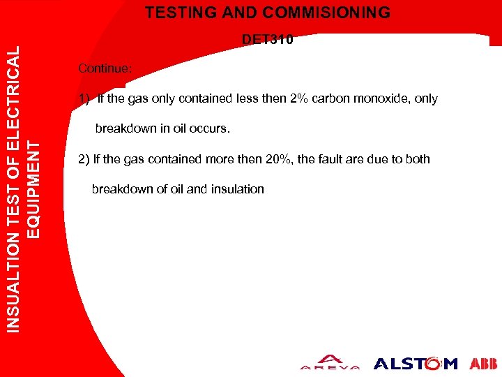 INSUALTION TEST OF ELECTRICAL EQUIPMENT TESTING AND COMMISIONING DET 310 Continue: 1) If the