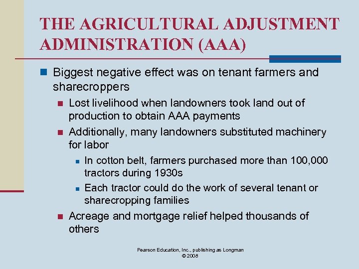 THE AGRICULTURAL ADJUSTMENT ADMINISTRATION (AAA) n Biggest negative effect was on tenant farmers and
