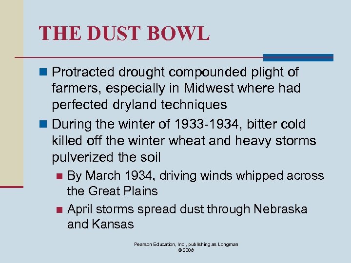 THE DUST BOWL n Protracted drought compounded plight of farmers, especially in Midwest where