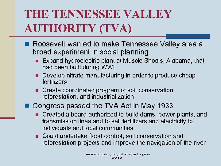 THE TENNESSEE VALLEY AUTHORITY (TVA) n Roosevelt wanted to make Tennessee Valley area a