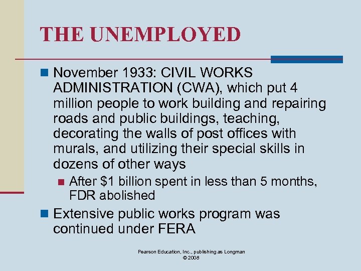 THE UNEMPLOYED n November 1933: CIVIL WORKS ADMINISTRATION (CWA), which put 4 million people