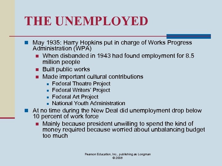 THE UNEMPLOYED n May 1935: Harry Hopkins put in charge of Works Progress Administration