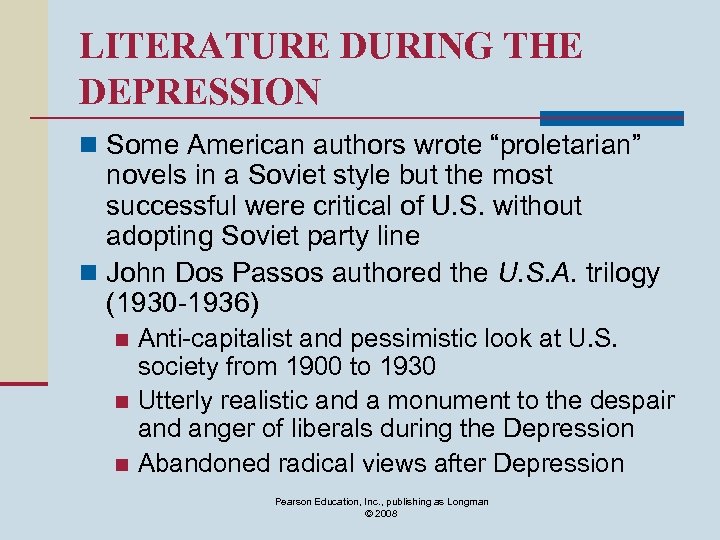 LITERATURE DURING THE DEPRESSION n Some American authors wrote “proletarian” novels in a Soviet