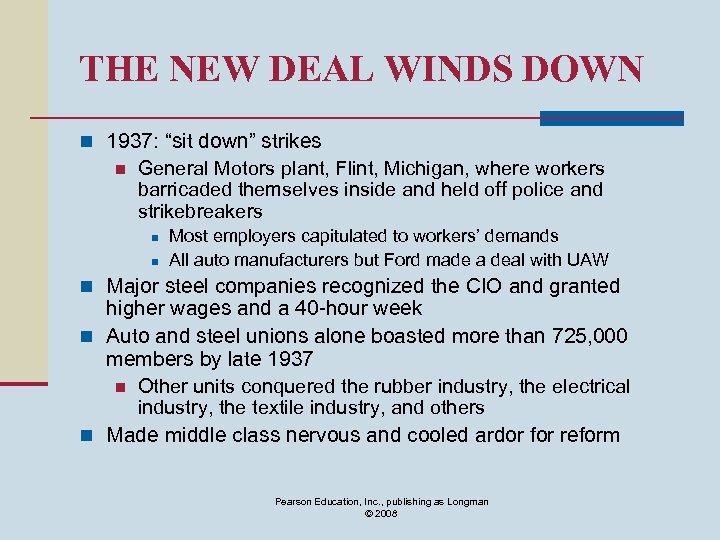 THE NEW DEAL WINDS DOWN n 1937: “sit down” strikes n General Motors plant,