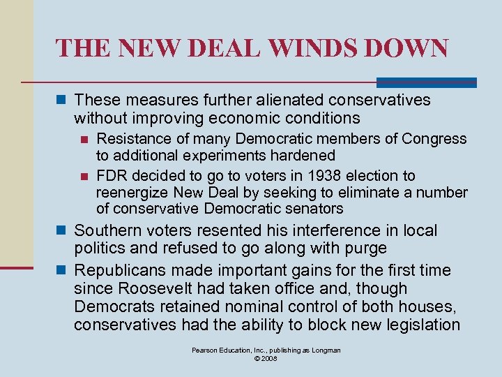 THE NEW DEAL WINDS DOWN n These measures further alienated conservatives without improving economic