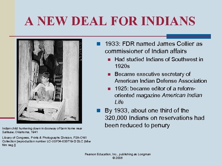 A NEW DEAL FOR INDIANS n 1933: FDR named James Collier as commissioner of