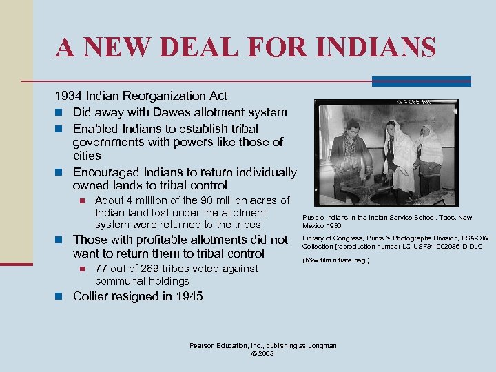 A NEW DEAL FOR INDIANS 1934 Indian Reorganization Act n Did away with Dawes