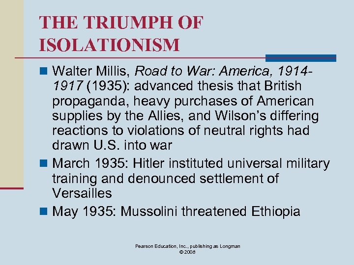 THE TRIUMPH OF ISOLATIONISM n Walter Millis, Road to War: America, 1914 - 1917