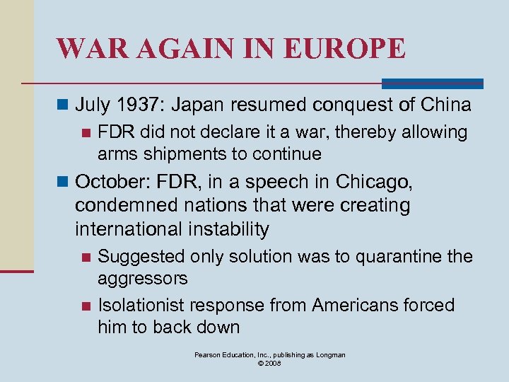 WAR AGAIN IN EUROPE n July 1937: Japan resumed conquest of China n FDR
