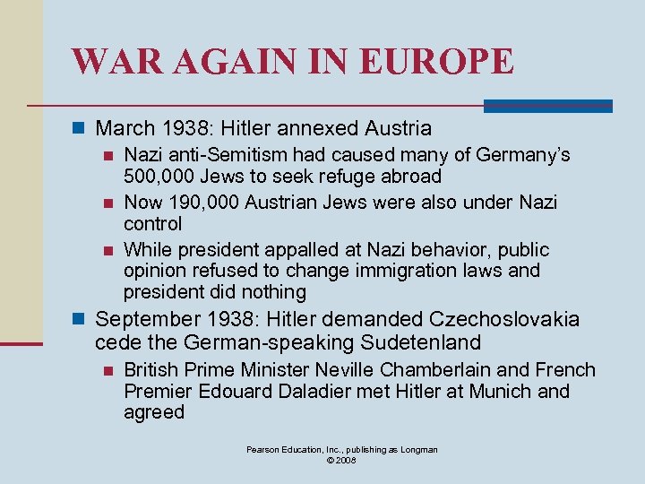 WAR AGAIN IN EUROPE n March 1938: Hitler annexed Austria n Nazi anti-Semitism had