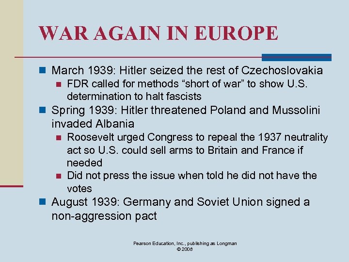 WAR AGAIN IN EUROPE n March 1939: Hitler seized the rest of Czechoslovakia n