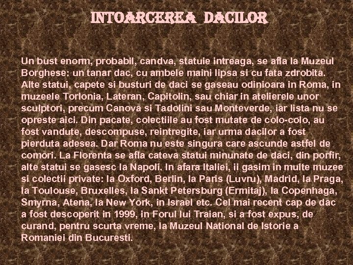 INTOARCEREA DACILOR Un bust enorm, probabil, candva, statuie intreaga, se afla la Muzeul Borghese: