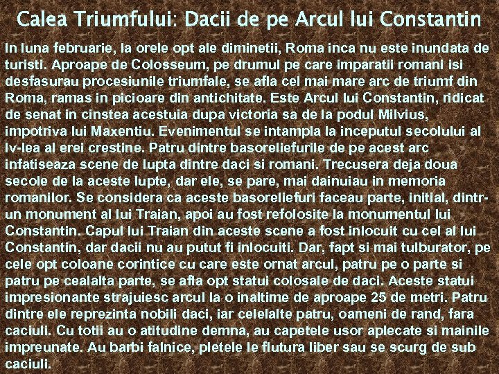 Calea Triumfului: Dacii de pe Arcul lui Constantin In luna februarie, la orele opt