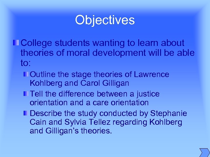 Objectives College students wanting to learn about theories of moral development will be able